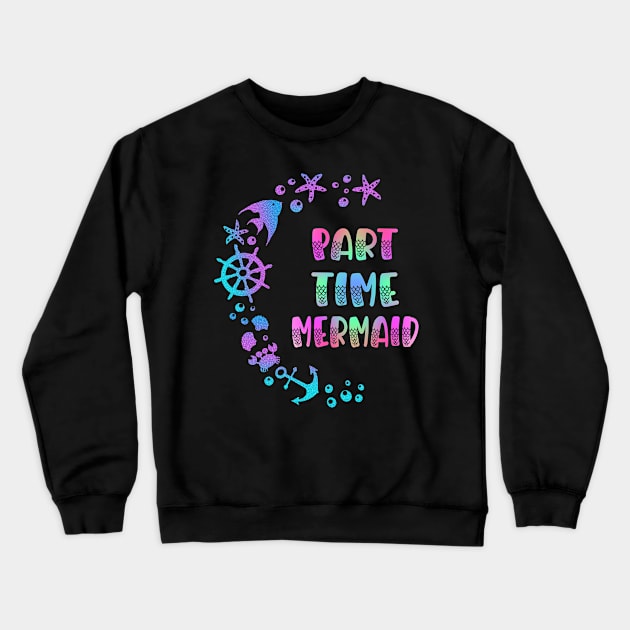 Part Time Mermaid Crewneck Sweatshirt by Boo Face Designs